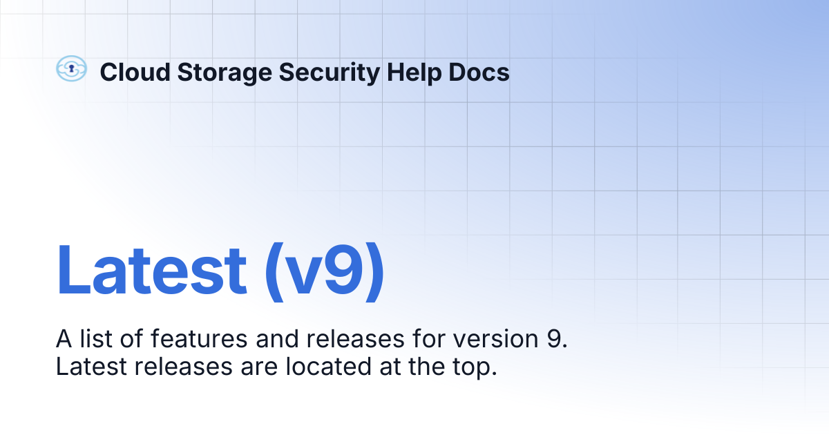 Latest (v9) | Cloud Storage Security Help Docs