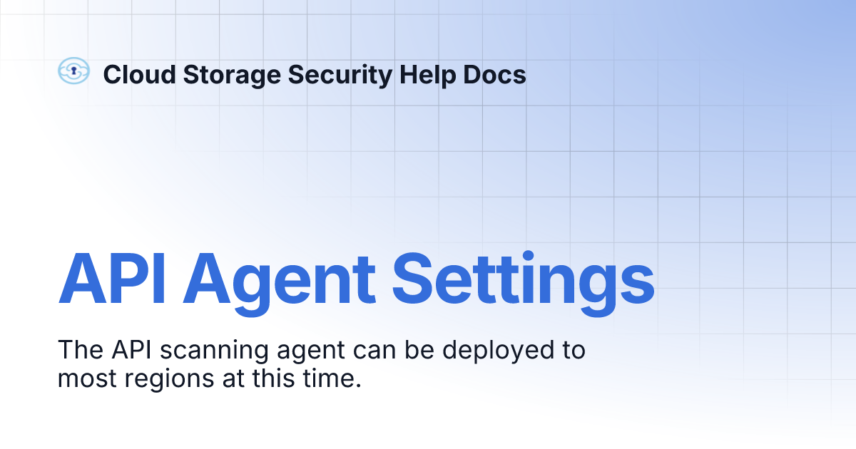 API Agent Settings | Cloud Storage Security Help Docs