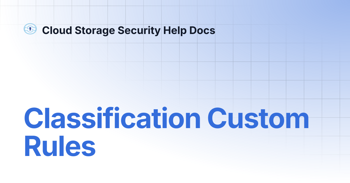 Classification Custom Rules | Cloud Storage Security Help Docs