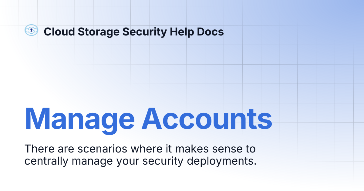 Manage Accounts | Cloud Storage Security Help Docs