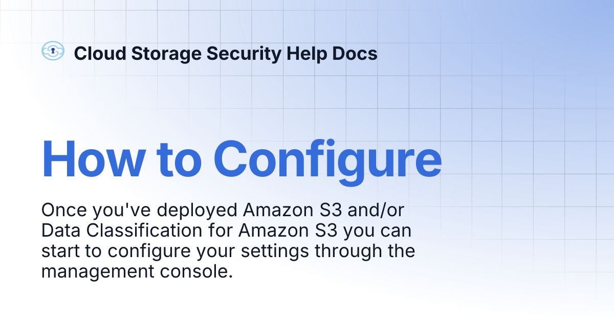 How to Configure | Cloud Storage Security Help Docs
